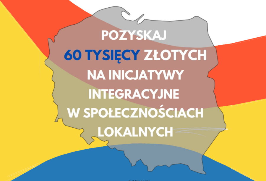 Kontur Polski z napisem Pozyskaj 60 tysięcy złotych na inicjatywy integracyjne w społecznościach lokalnych